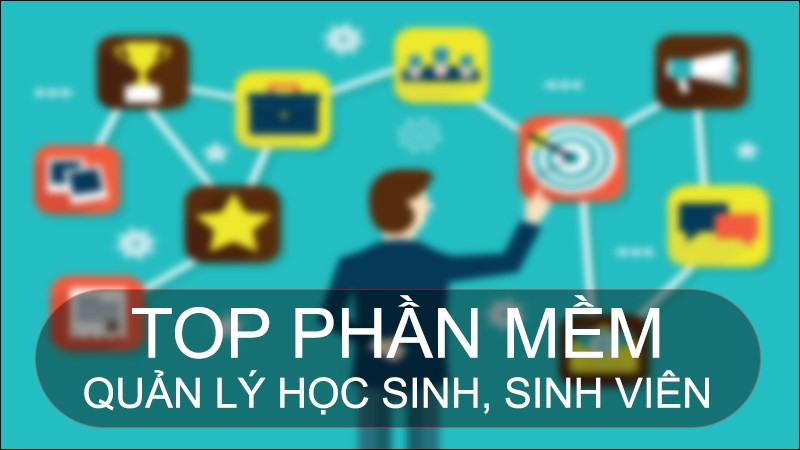 Tổng hợp phần mềm quản lý học sinh, sinh viên