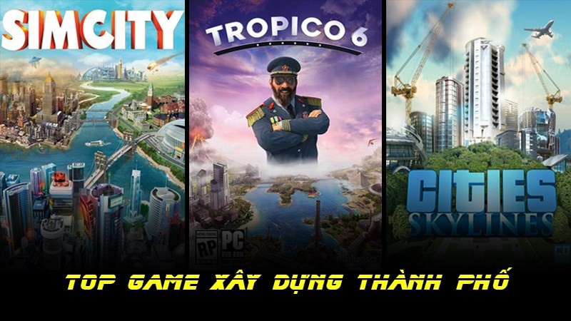 top 15 game xây dựng thành phố hay nhất chơi trên pc