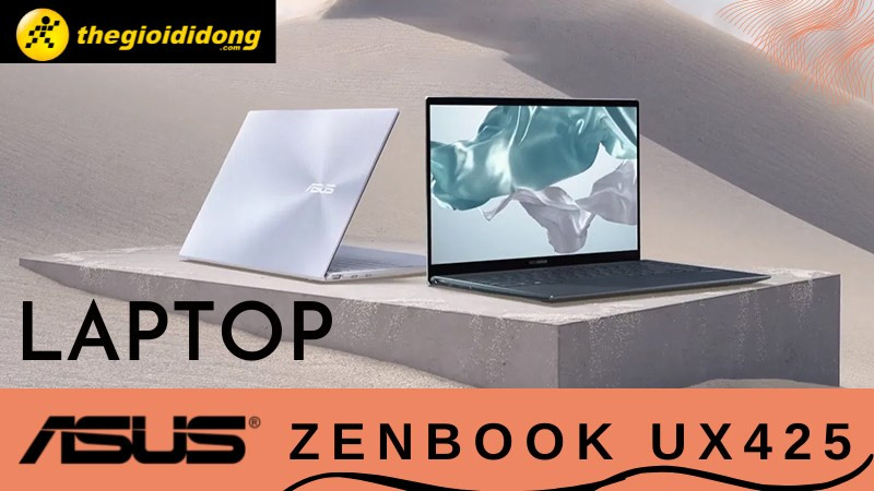 Top 4 laptop Asus Zenbook UX425 được quan tâm nhiều nhất