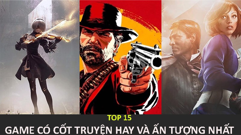 Top 15 Game Cốt Truyện Hay Nhất Mọi Thời Đại Khiến Bạn Đắm Chìm