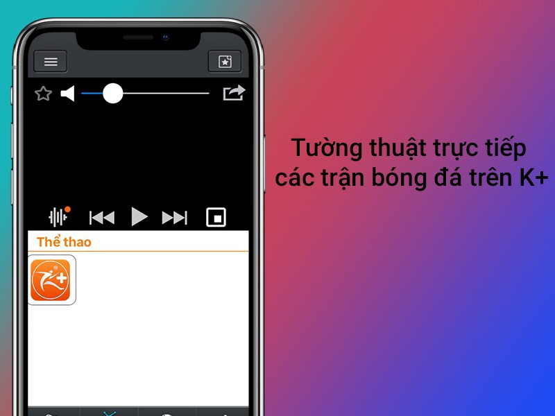 Tường thuật trực tiếp c&aacute;c trận b&oacute;ng đ&aacute; tr&ecirc;n K+