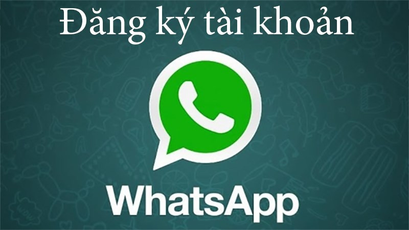 Hướng Dẫn Đăng Ký Tài Khoản WhatsApp Messenger Chi Tiết Nhất 2023